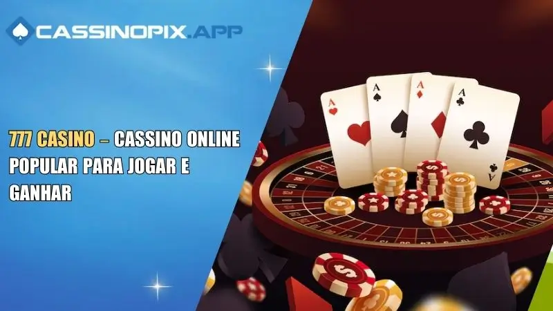 777 Casino – Cassino Online Popular para Jogar e Ganhar