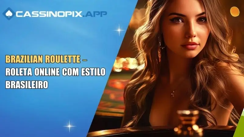 Brazilian Roulette – Roleta Online com Estilo Brasileiro