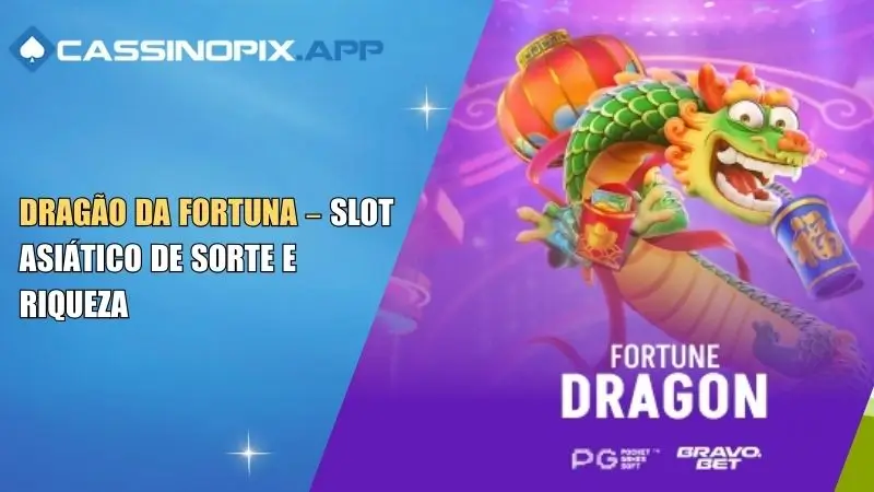 Dragão Da Fortuna: 20 Rodadas Grátis Na CassinoPix 1 dragao-da-fortuna-20-rodadas-gratis-na-cassinopix