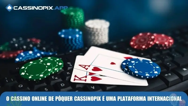 o-cassino-online-de-poquer-cassinopix-e-uma-plataforma-internacional