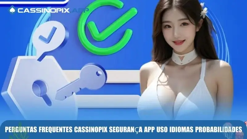 CassinoPix 9 perguntas-frequentes-cassinopix-segurança-app-uso-idiomas-probabilidades